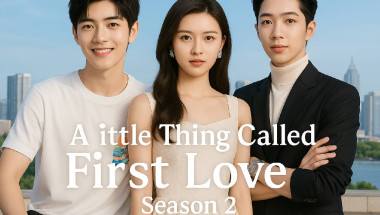 A Little Thing Called First Love Season 2