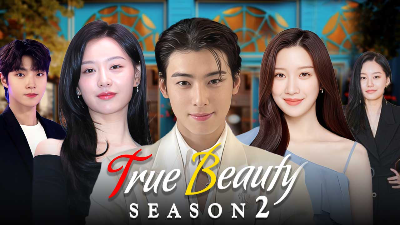 True Beauty Season 2 (2025)  with Cha Eun-woo, Mun Ka Young & Kim Ji-won Return!